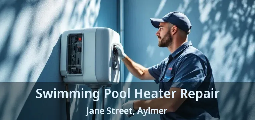 Swimming Pool Heater Repair Jane Street, Aylmer - ON Swimming Pool Heater Repair Jane Street, Aylmer - ON