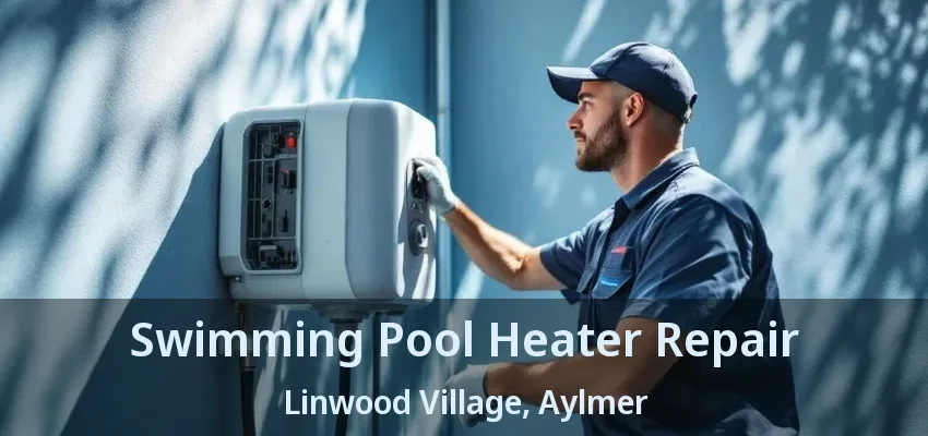 Swimming Pool Heater Repair Linwood Village, Aylmer - ON Swimming Pool Heater Repair Linwood Village, Aylmer - ON