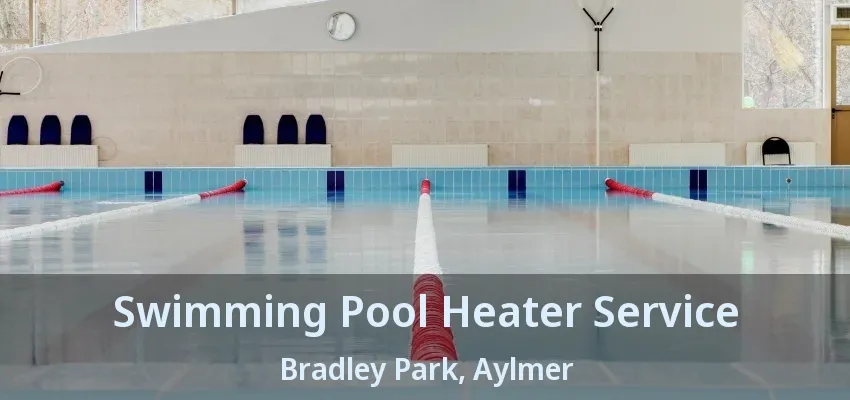 Swimming Pool Heater Service Bradley Park, Aylmer - ON Swimming Pool Heater Service Bradley Park, Aylmer - ON