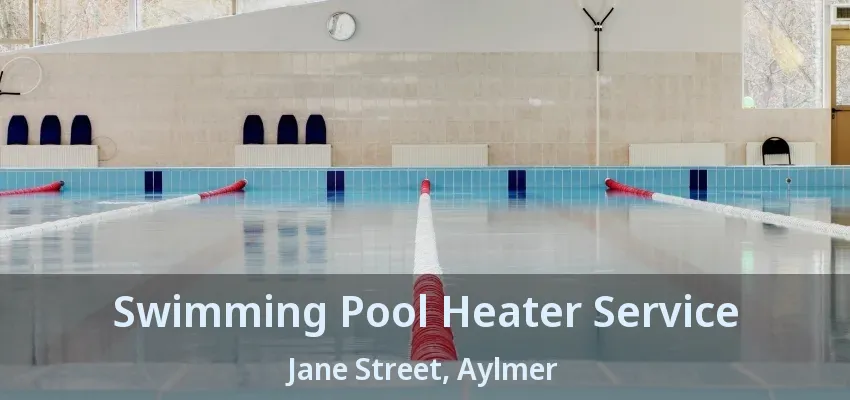 Swimming Pool Heater Service Jane Street, Aylmer - ON Swimming Pool Heater Service Jane Street, Aylmer - ON