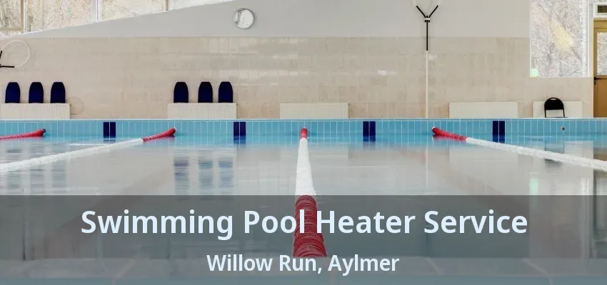 Swimming Pool Heater Service Willow Run, Aylmer - ON Swimming Pool Heater Service Willow Run, Aylmer - ON
