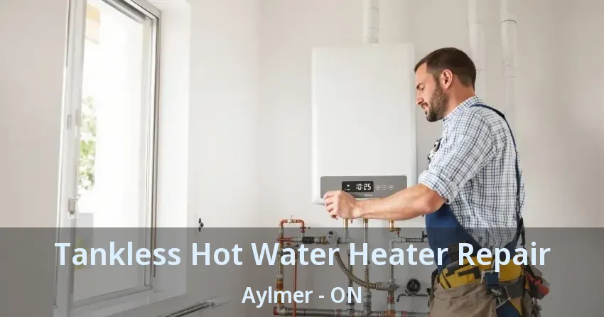 Tankless Hot Water Heater Repair Aylmer - ON Tankless Hot Water Heater Repair Aylmer - ON