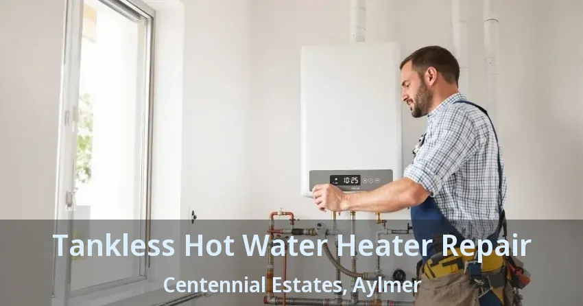Tankless Hot Water Heater Repair Centennial Estates, Aylmer - ON Tankless Hot Water Heater Repair Centennial Estates, Aylmer - ON
