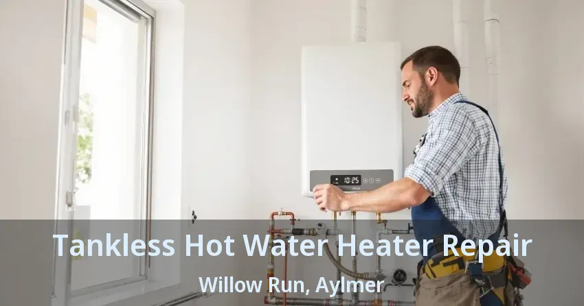 Tankless Hot Water Heater Repair Willow Run, Aylmer - ON Tankless Hot Water Heater Repair Willow Run, Aylmer - ON