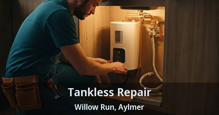 Tankless Repair Willow Run, Aylmer - ON Tankless Repair Willow Run, Aylmer - ON