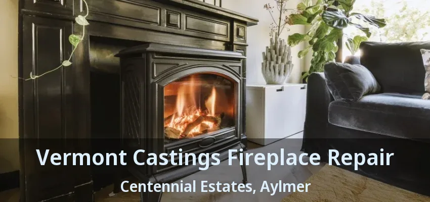 Vermont Castings Fireplace Repair Centennial Estates, Aylmer - ON Vermont Castings Fireplace Repair Centennial Estates, Aylmer - ON