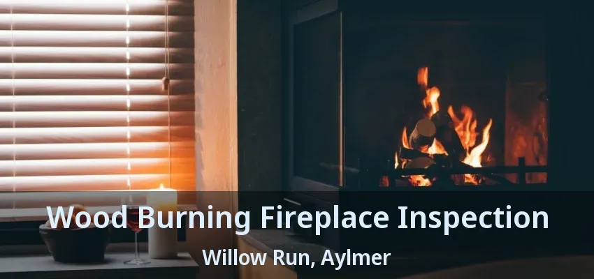 Wood Burning Fireplace Inspection Willow Run, Aylmer - ON Wood Burning Fireplace Inspection Willow Run, Aylmer - ON