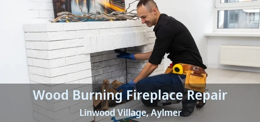 Wood Burning Fireplace Repair Linwood Village, Aylmer - ON Wood Burning Fireplace Repair Linwood Village, Aylmer - ON